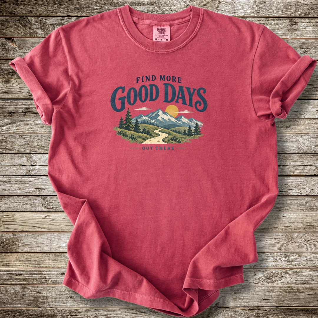Find More Good Days Out There T-shirt