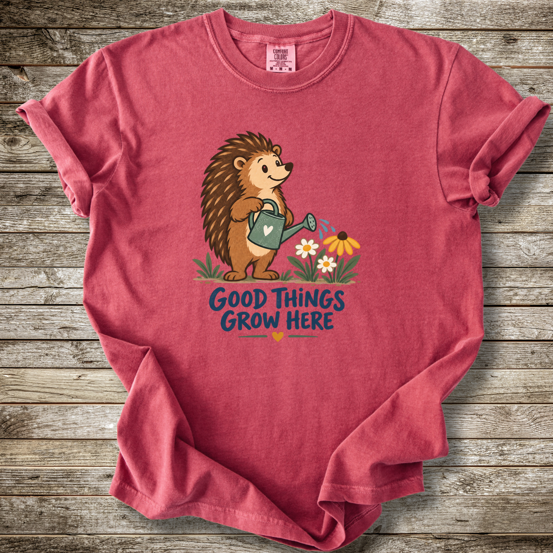 Good Things Grow Here T-shirt