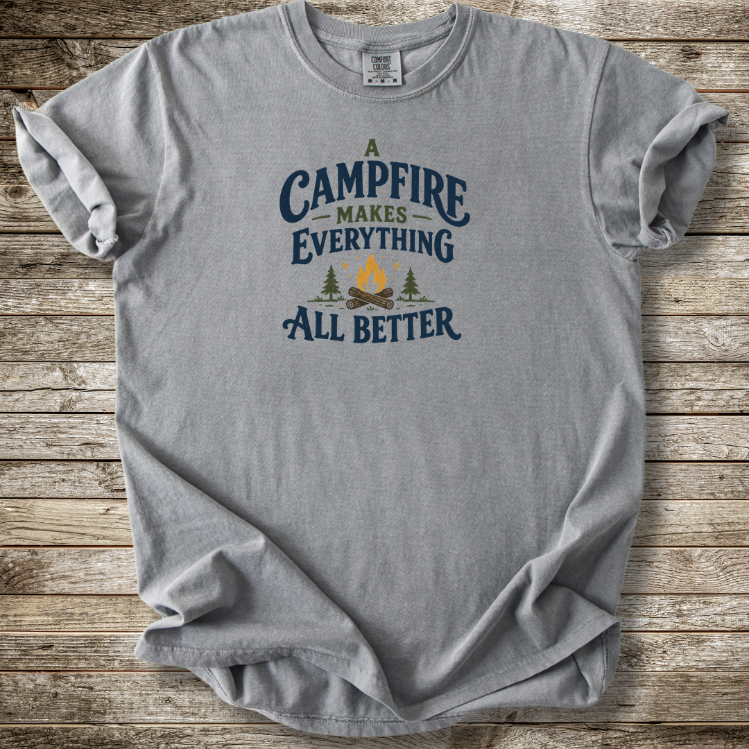 A Campfire Makes Everything Better T-shirt