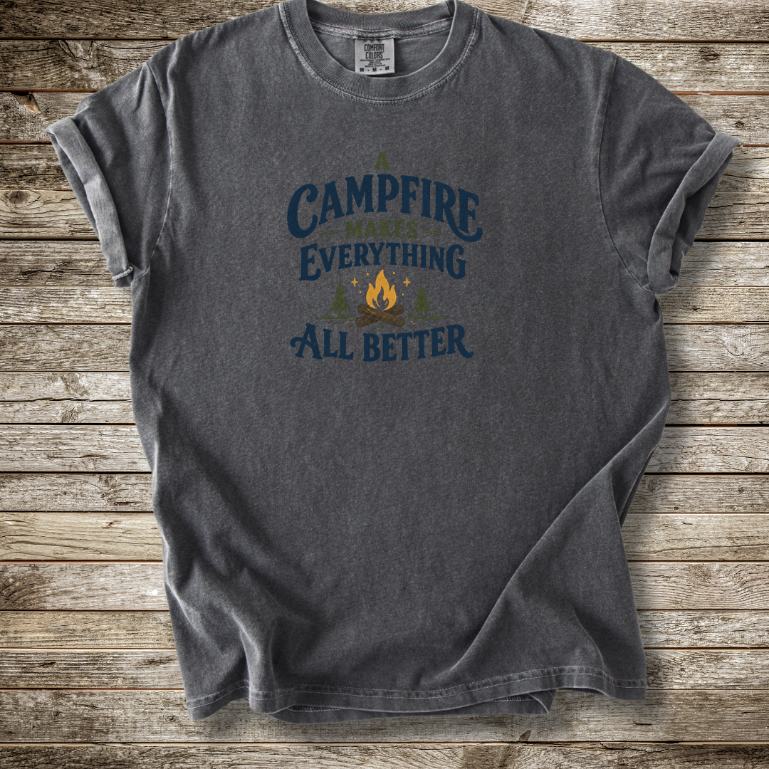 A Campfire Makes Everything Better T-shirt