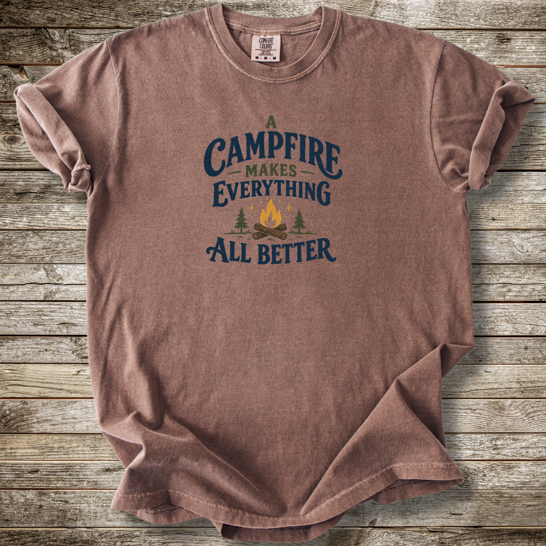 A Campfire Makes Everything Better T-shirt