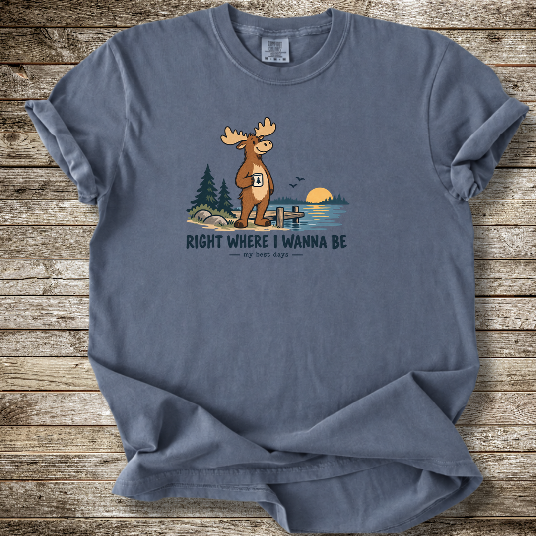 Where I Wanna Be Moose T-shirt