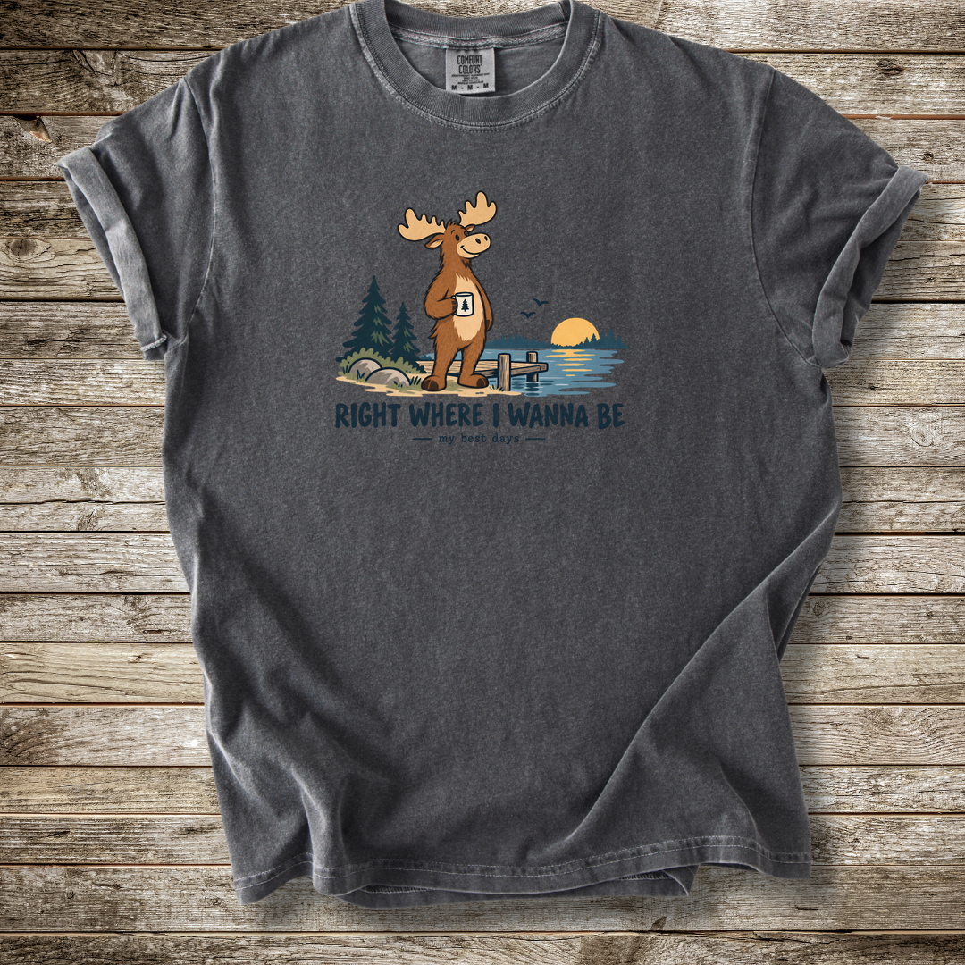 Where I Wanna Be Moose T-shirt
