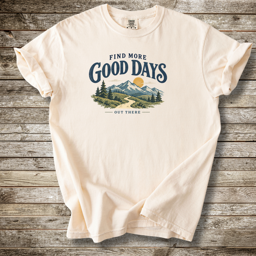 Find More Good Days Out There T-shirt
