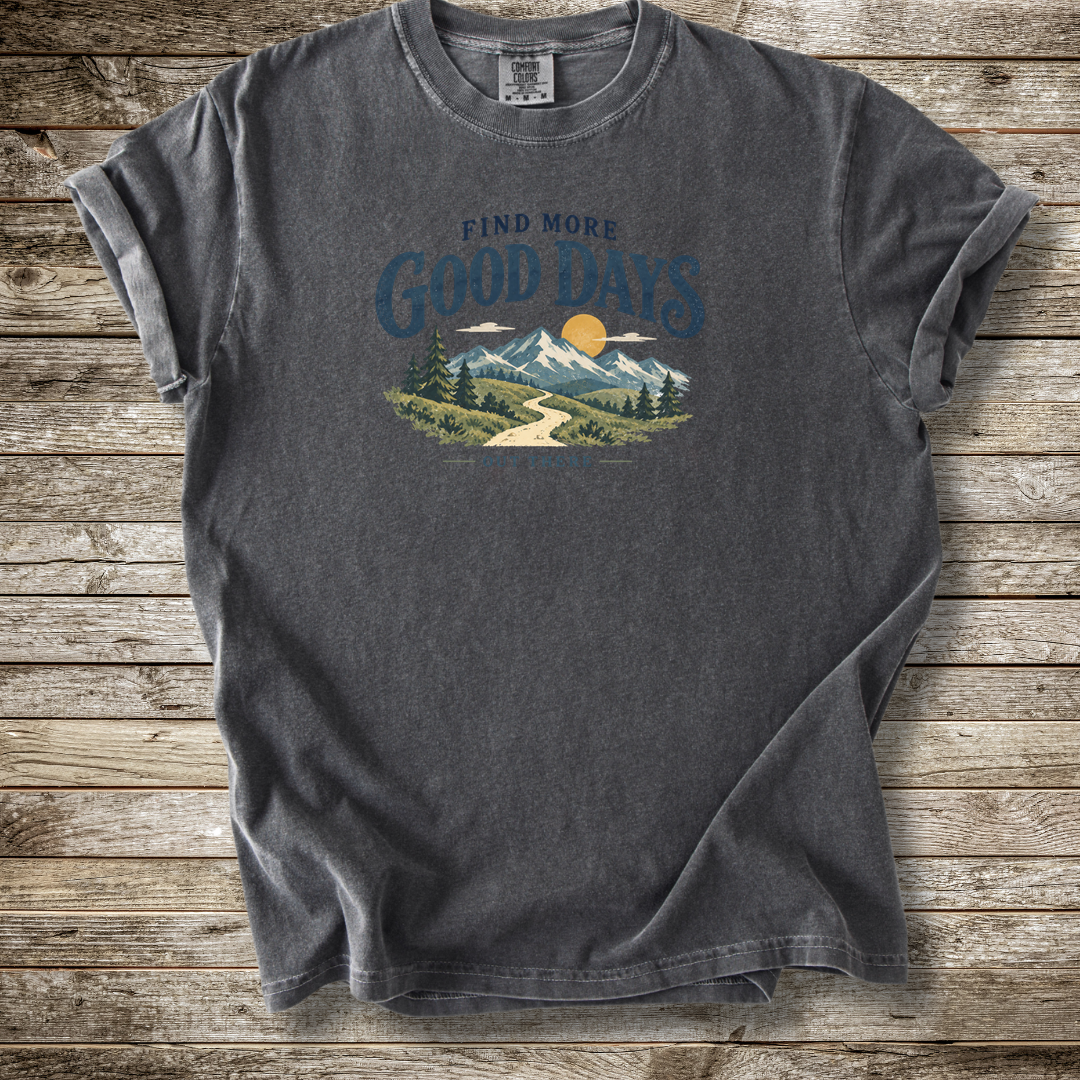 Find More Good Days Out There T-shirt