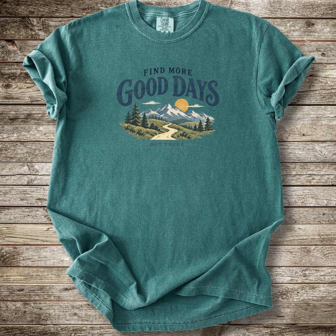 Find More Good Days Out There T-shirt