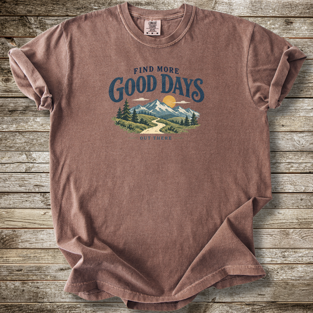 Find More Good Days Out There T-shirt