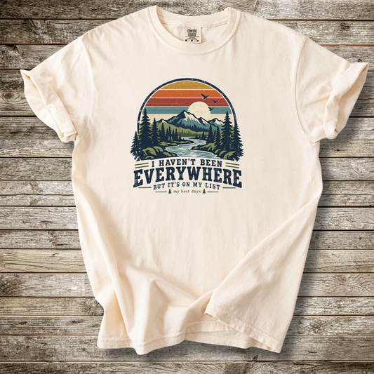 I Haven't Been Everywhere T-shirt
