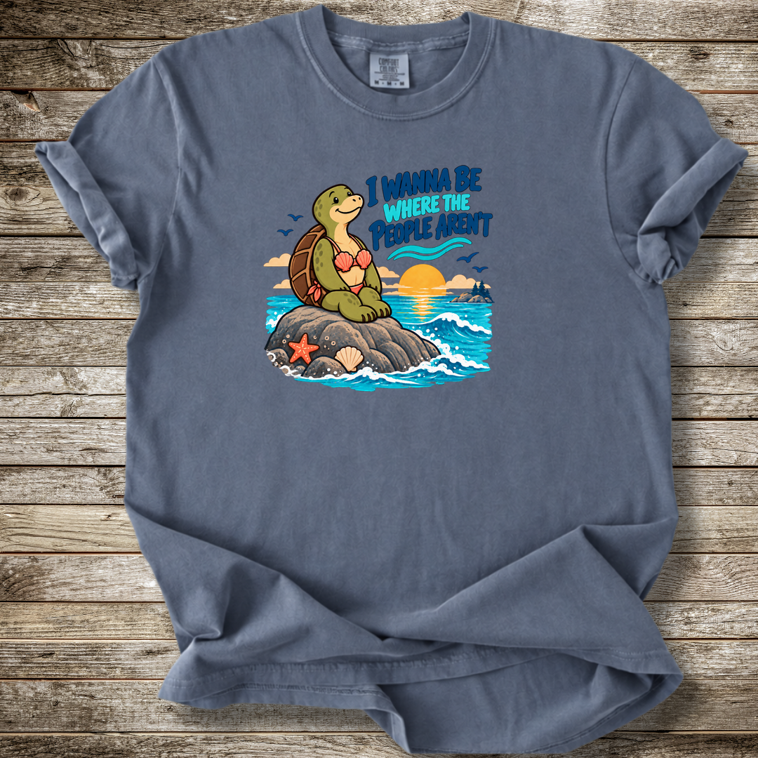 I Wann Be Where The People Aren't T-shirt