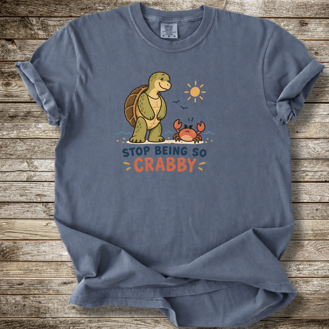 Stop Being So Crabby T-shirt