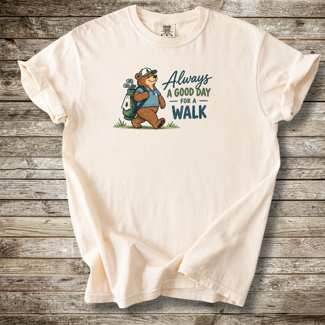 Always A Good Day For A Walk T-shirt
