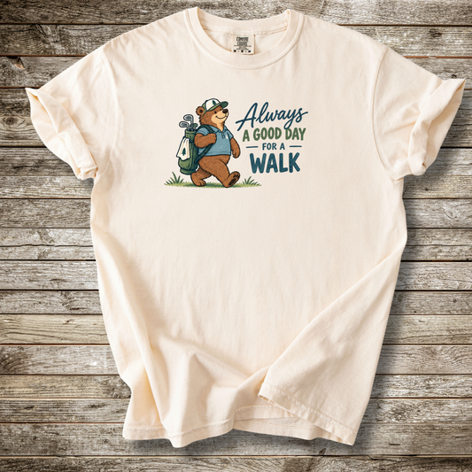 Always A Good Day For A Walk T-shirt