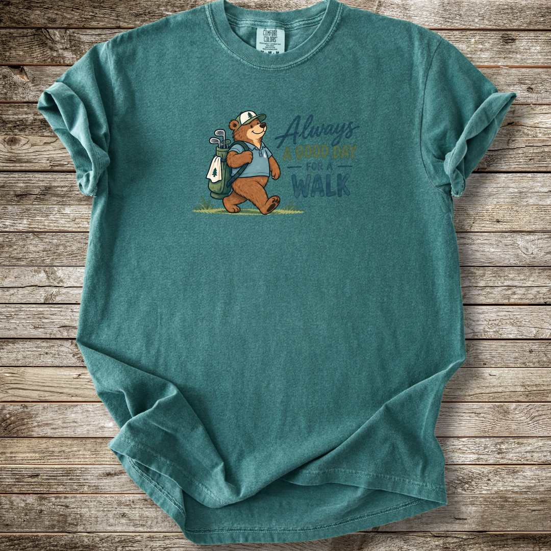 Always A Good Day For A Walk T-shirt