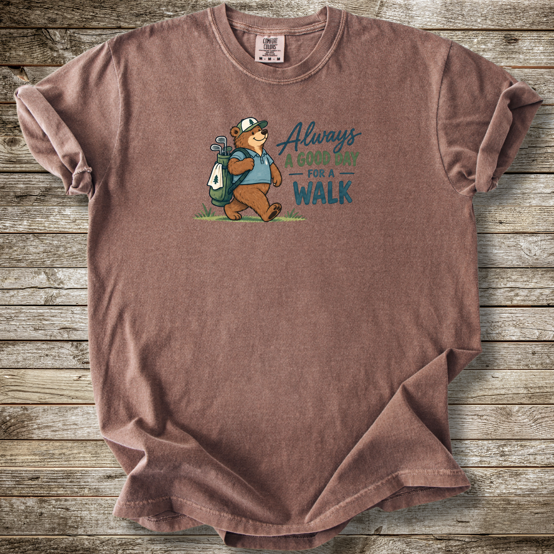 Always A Good Day For A Walk T-shirt