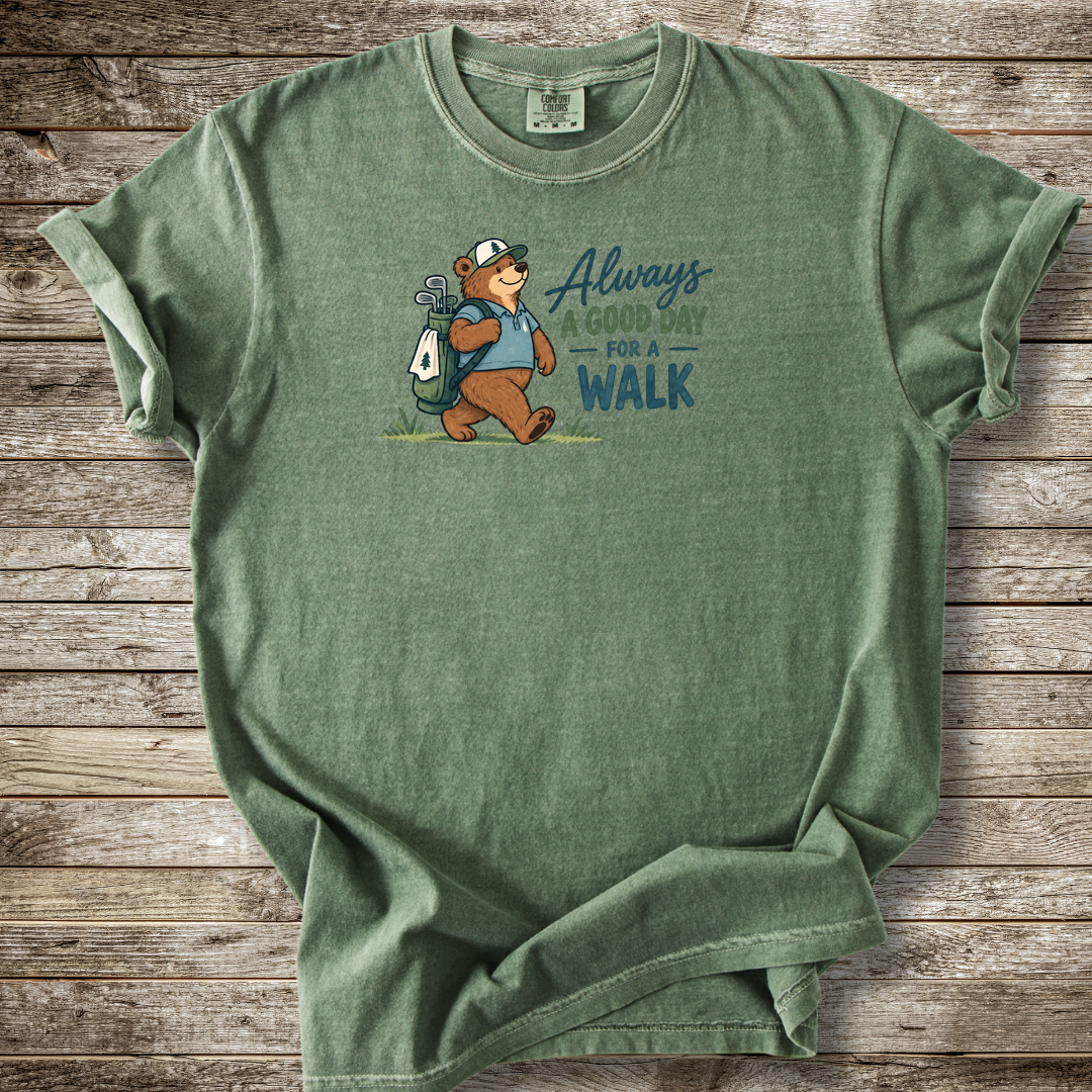 Always A Good Day For A Walk T-shirt