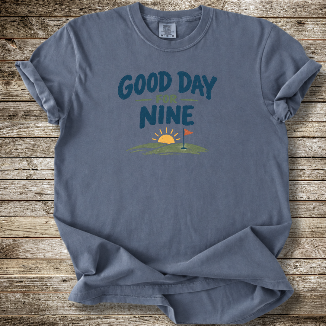 Good Day For Nine T-shirt