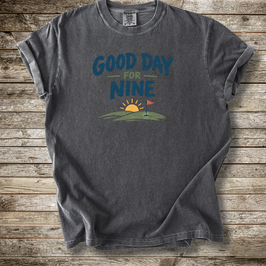 Good Day For Nine T-shirt