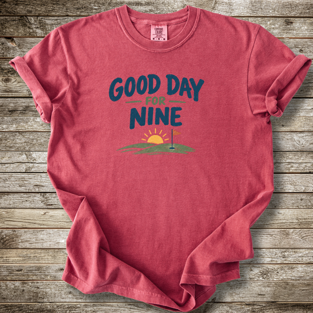 Good Day For Nine T-shirt