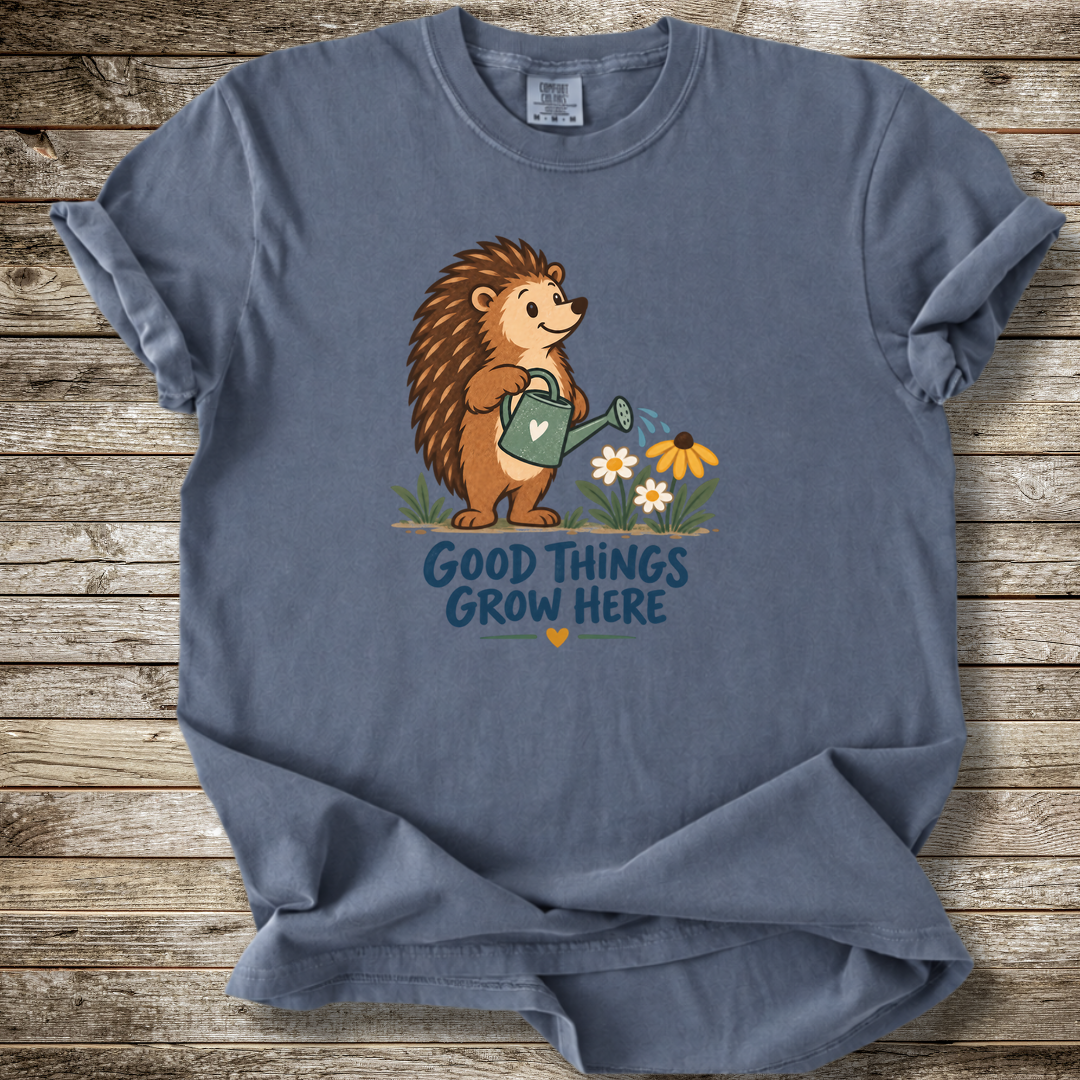 Good Things Grow Here T-shirt
