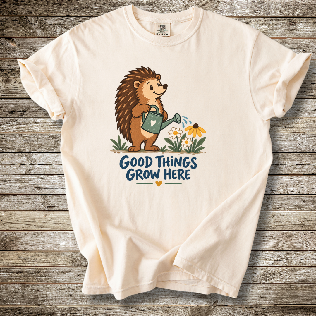 Good Things Grow Here T-shirt