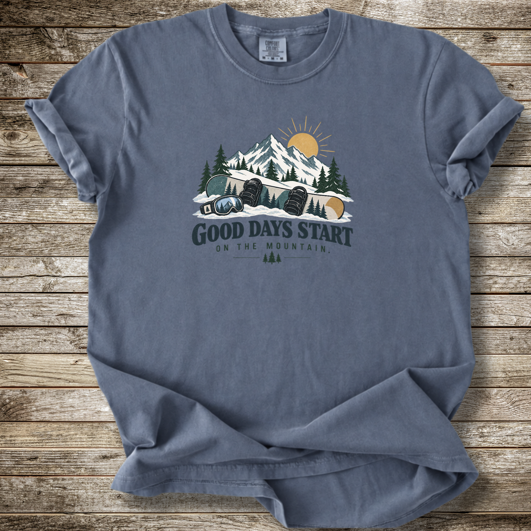 Good Days Start On The Mountain T-shirt