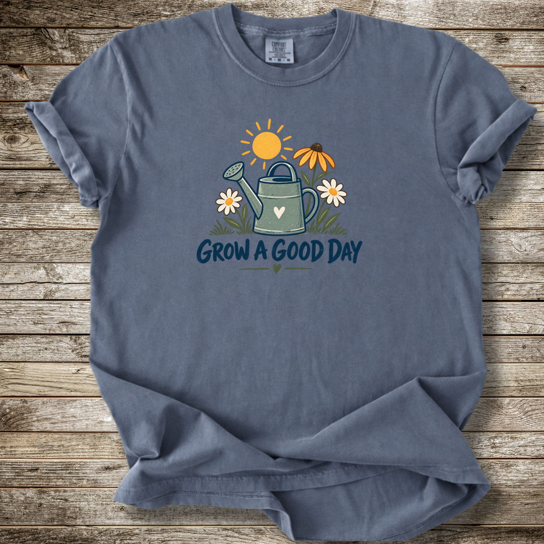 Grow A Good Day T-shirt