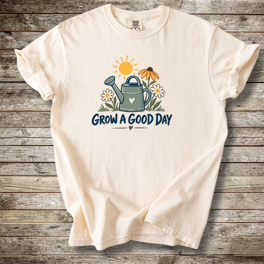 Grow A Good Day T-shirt