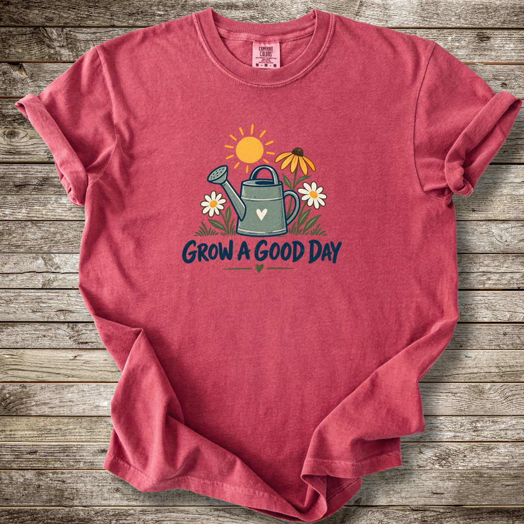 Grow A Good Day T-shirt