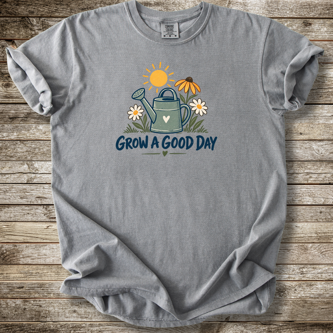 Grow A Good Day T-shirt