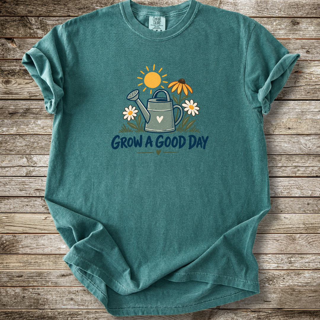 Grow A Good Day T-shirt
