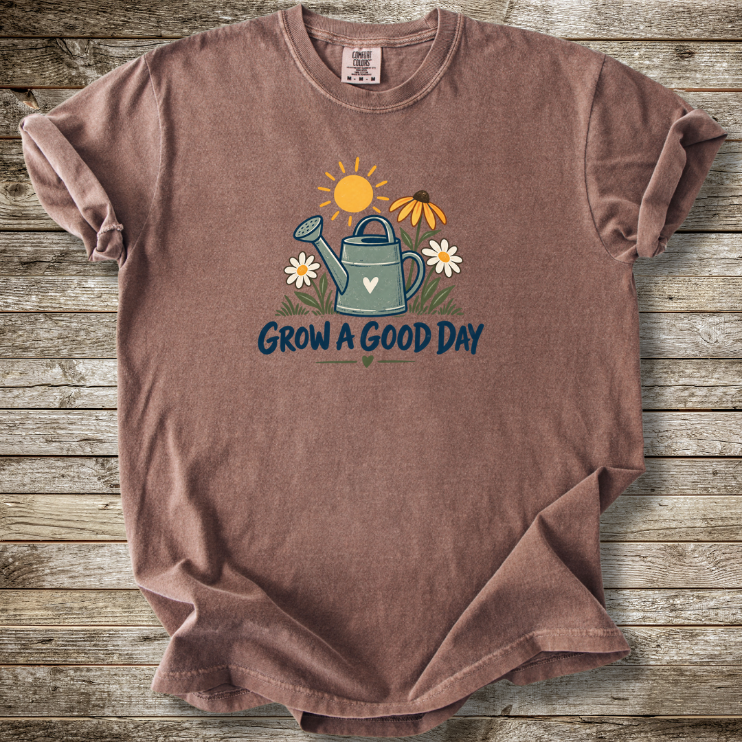 Grow A Good Day T-shirt