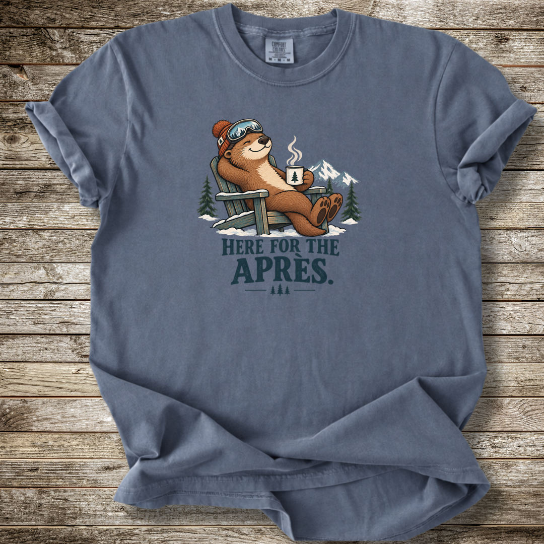 Here For The Apres T-shirt