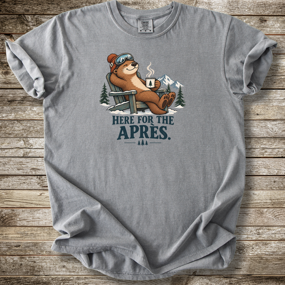 Here For The Apres T-shirt