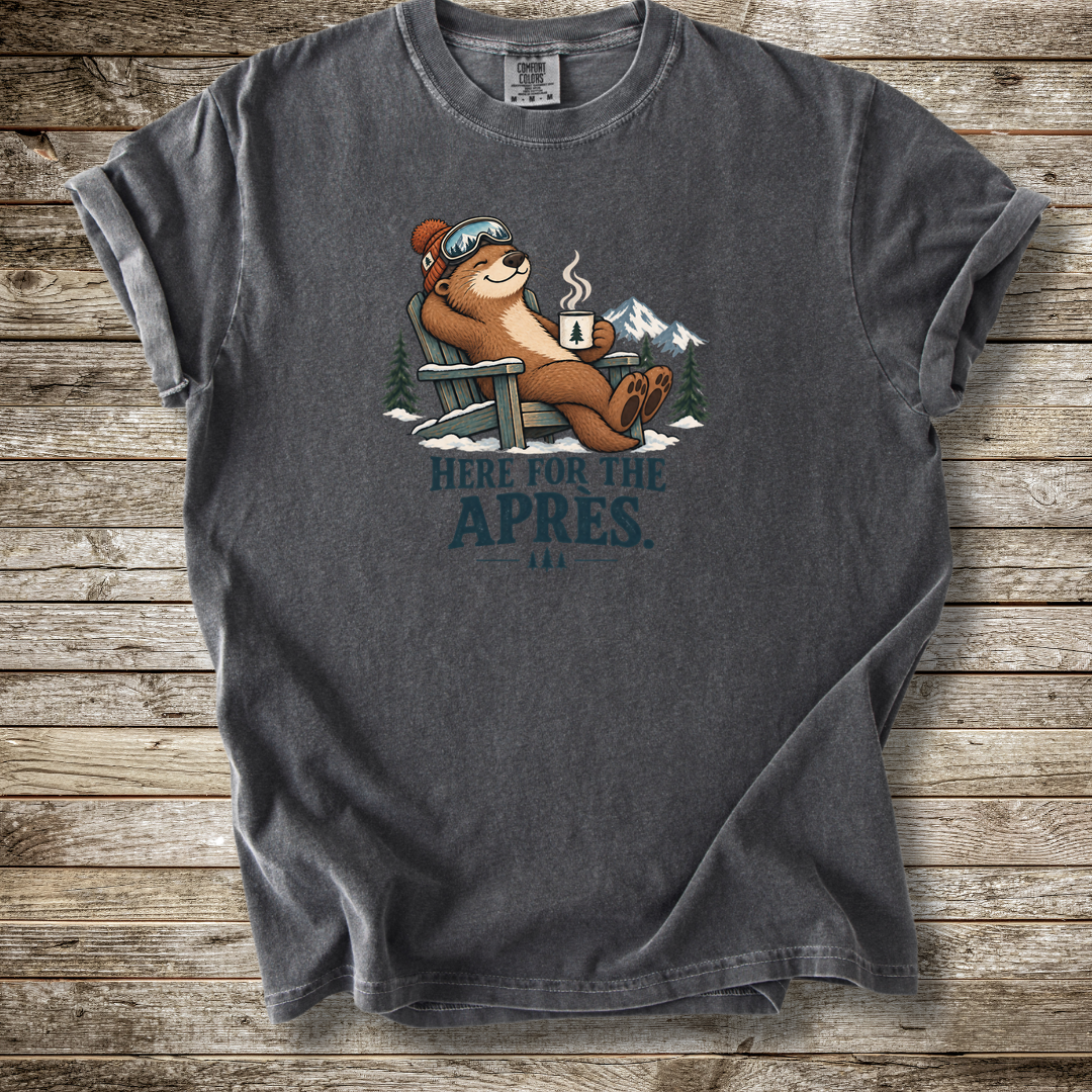 Here For The Apres T-shirt