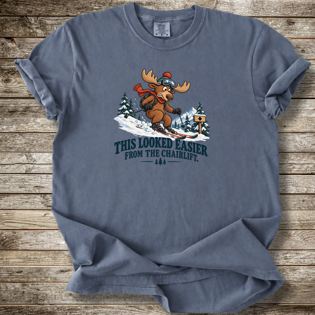 Looked Easier From The Chair Lift T-shirt